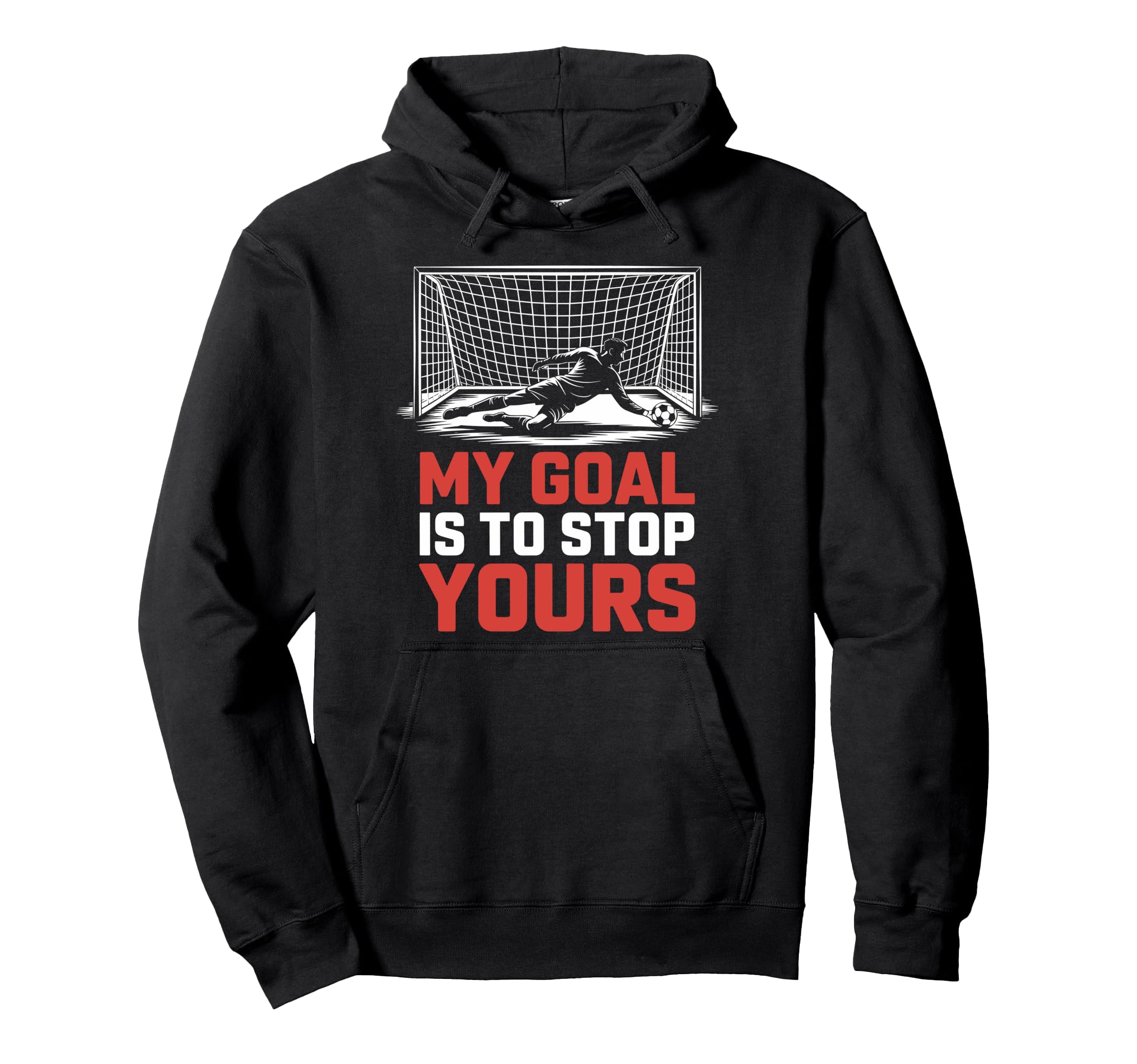 My Goal Is To Stop Yours Goal Hoodie - Fun Novelty Design for Adults
