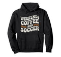 Weekends Coffee And Soccer Mom Life Hoodie - Casual Everyday Wear Unisex