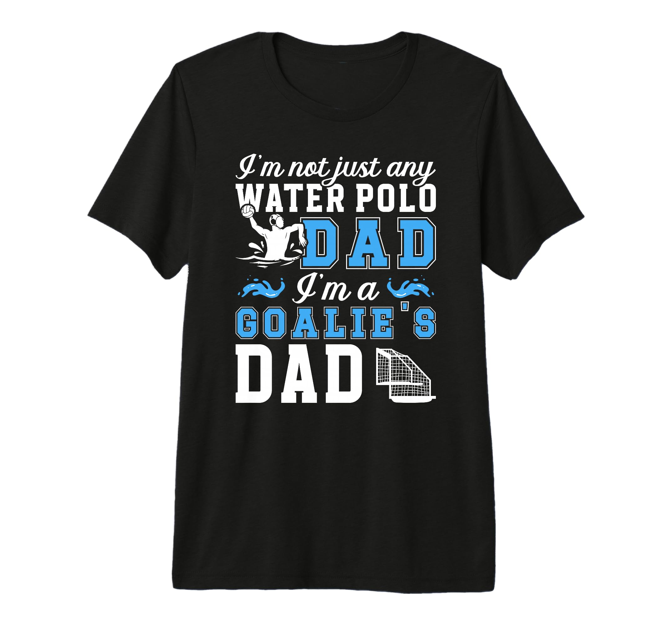Mens Im Water Polo Goalie Dad T-Shirt - Casual Everyday Wear for Adults