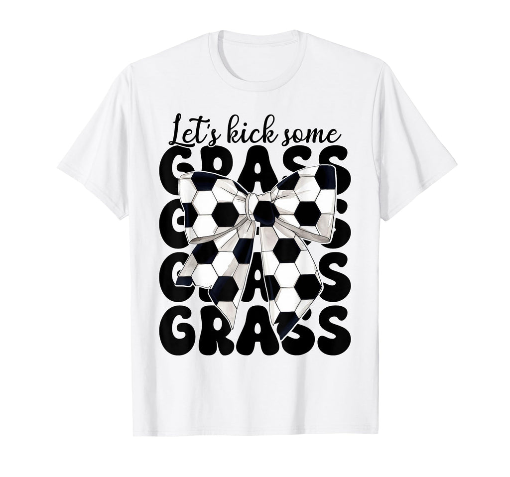 Soccer Lets Kick Some Grass T-Shirt - Fun Novelty Design Men Women