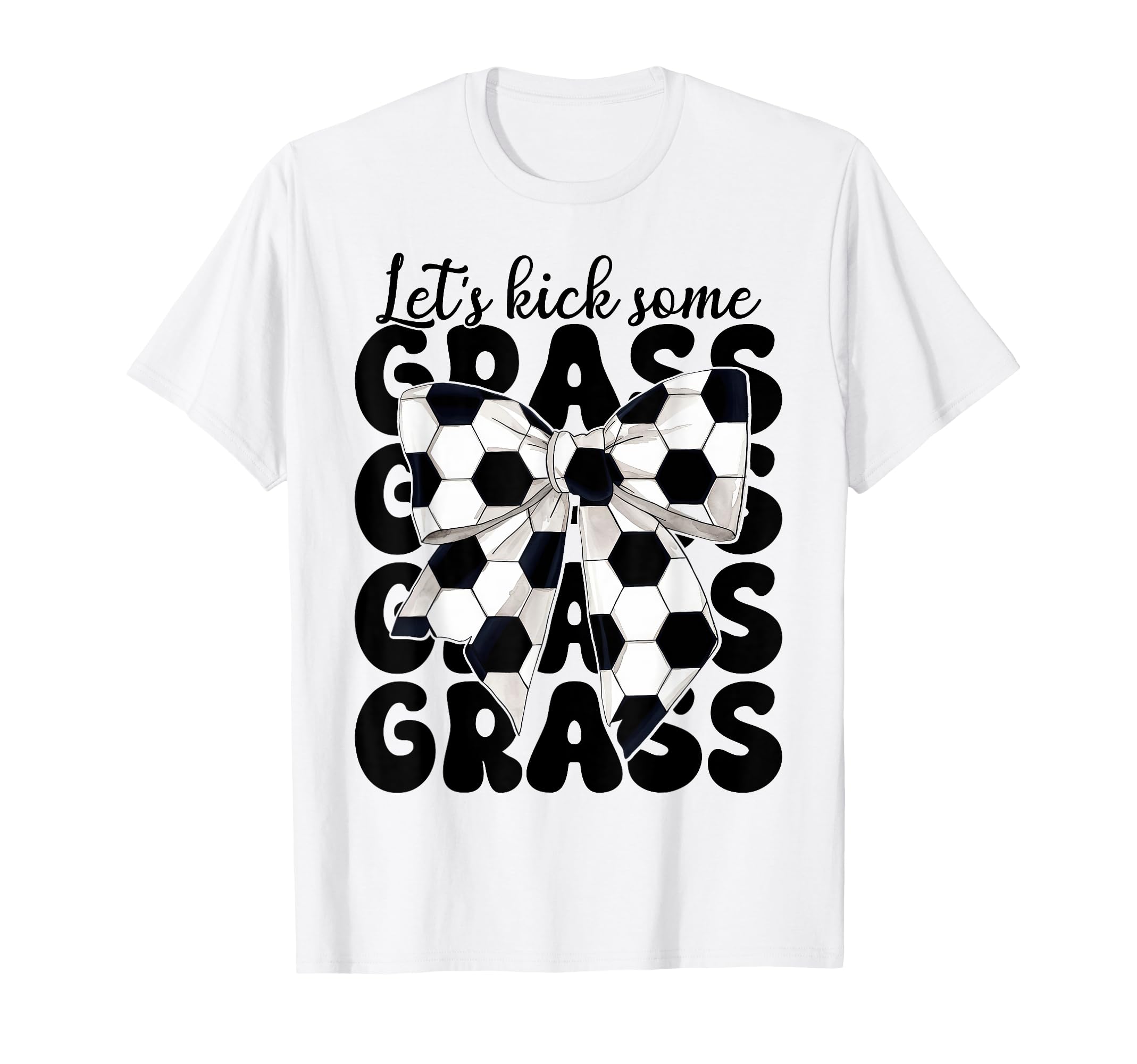 Soccer Lets Kick Some Grass T-Shirt - Fun Novelty Design Men Women