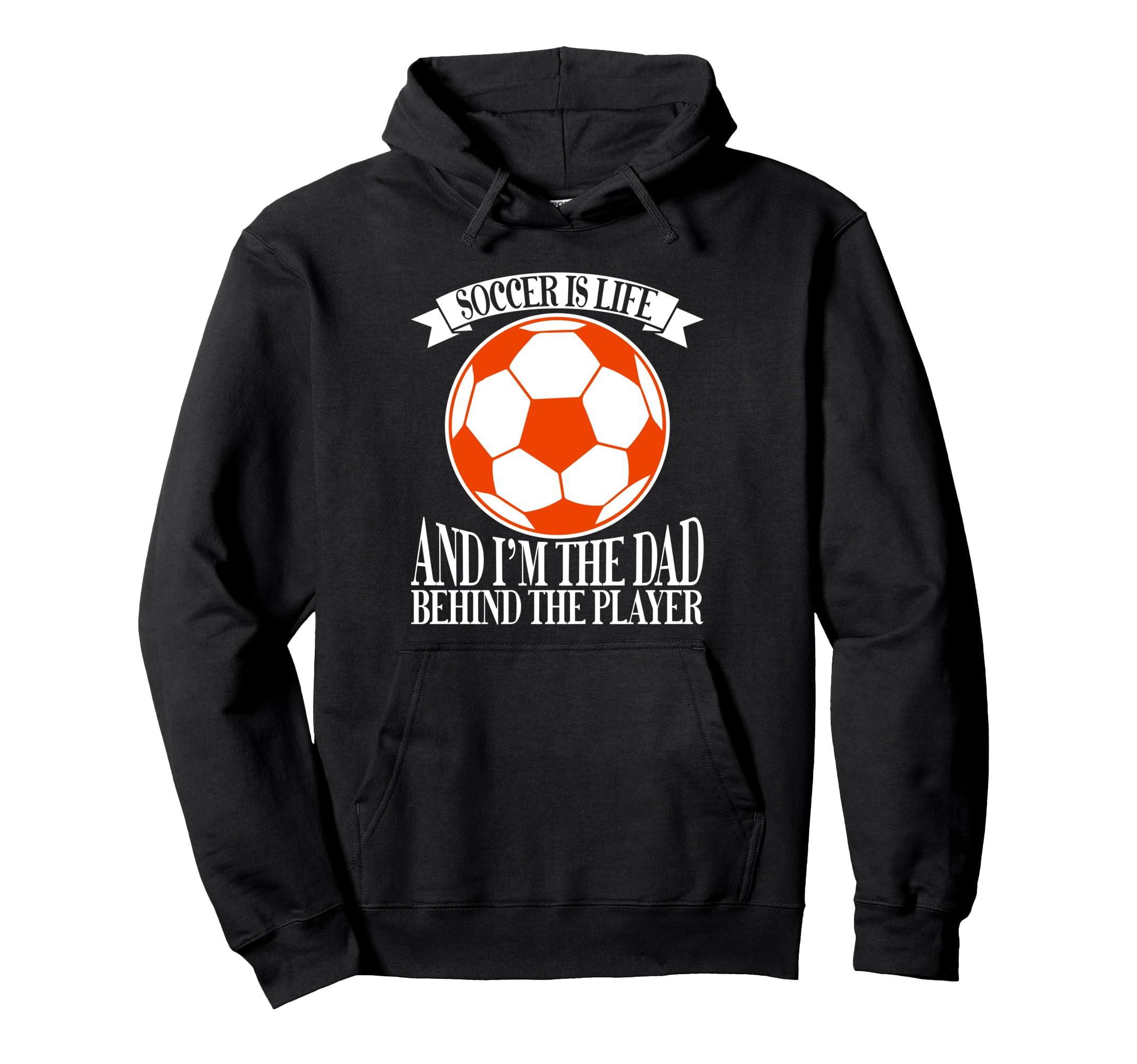 Soccer Is Life And Im Dad Behind Hoodie - Novelty Apparel for Adults