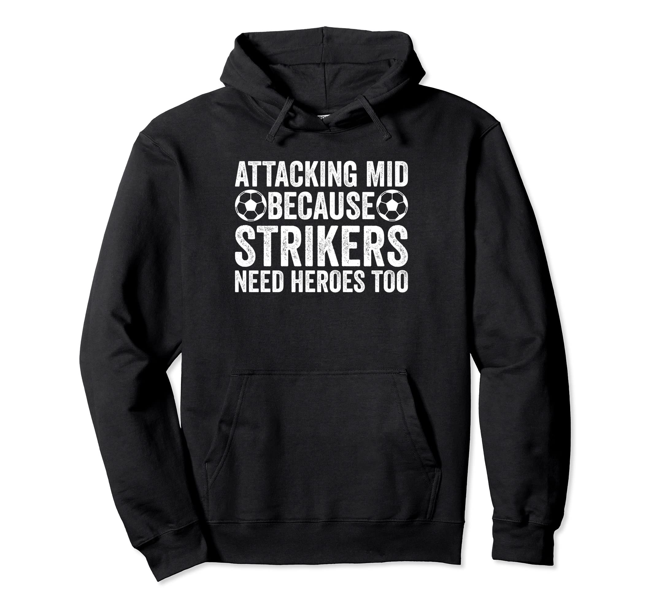 Attacking Mid Because Strikers Need Hoodie - Casual Everyday Wear Unisex