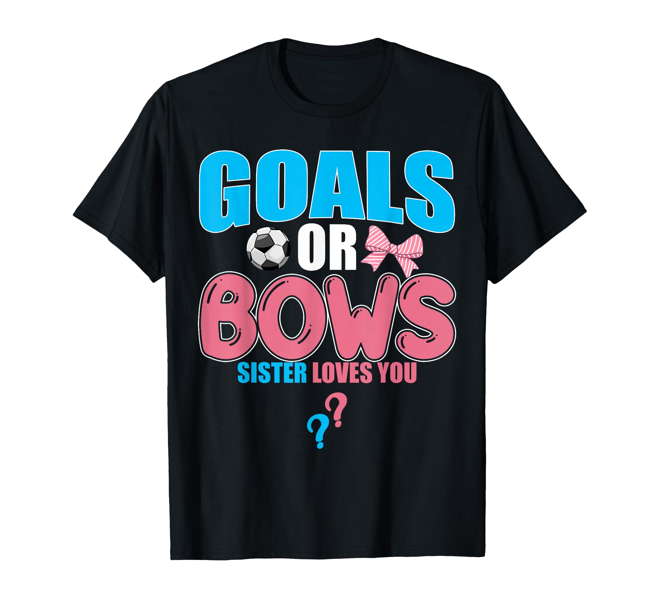Goals Or Bows Sister Loves You 2026 T-Shirt - Graphic Print for Adults