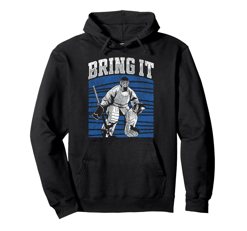 Ice Hockey Goalie Goalkeeper Bring It Hoodie - Graphic Print for Adults