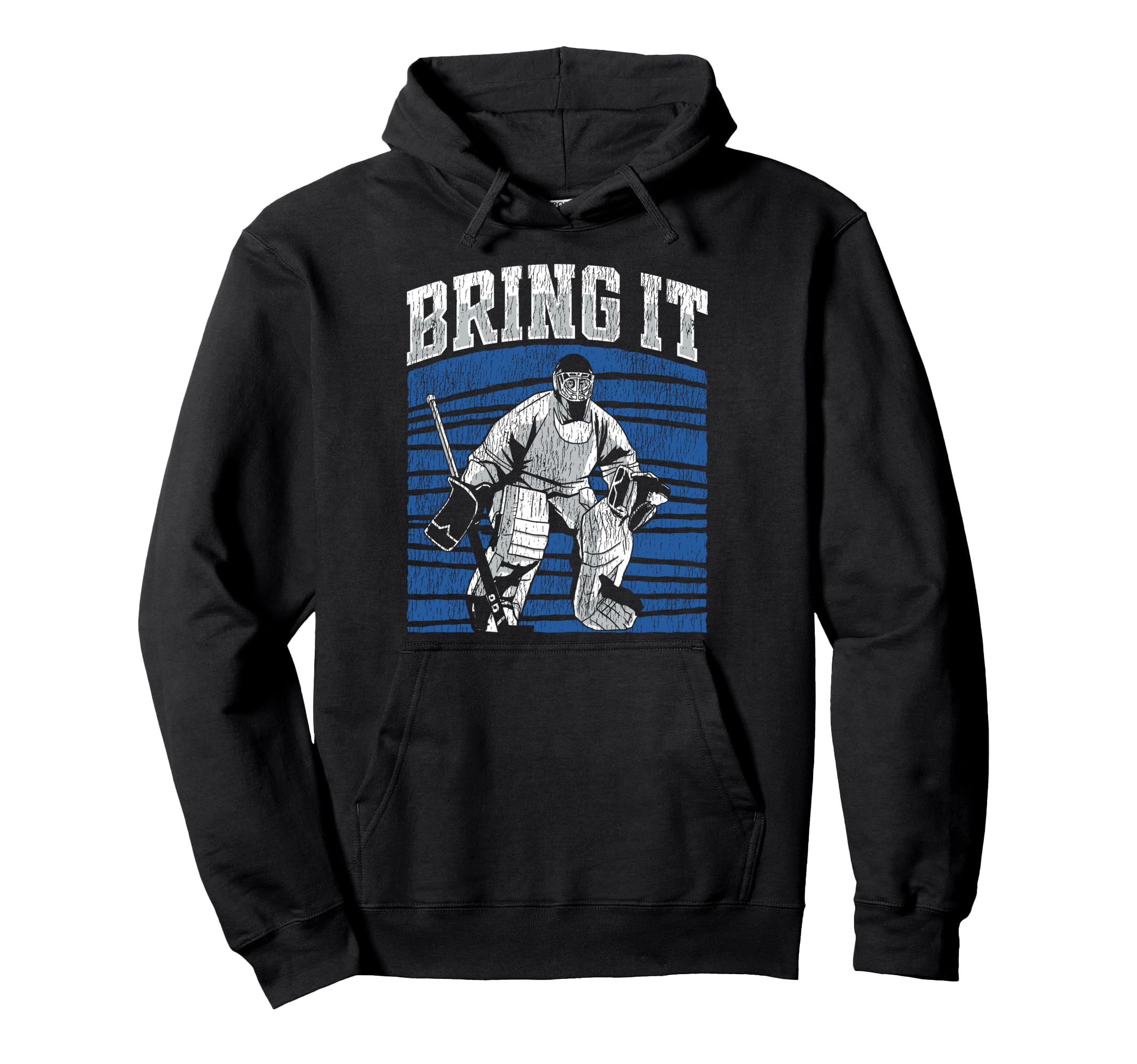 Ice Hockey Goalie Goalkeeper Bring It Hoodie - Graphic Print for Adults