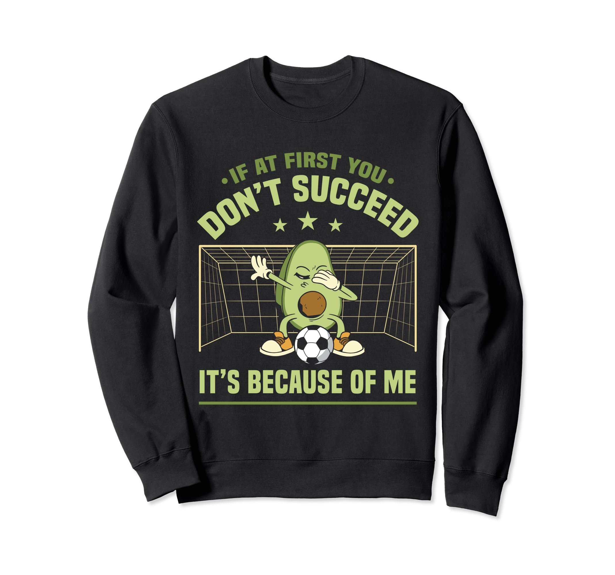 Soccer Goalie If First You Dont Sweatshirt - Aesthetic Graphic Unisex