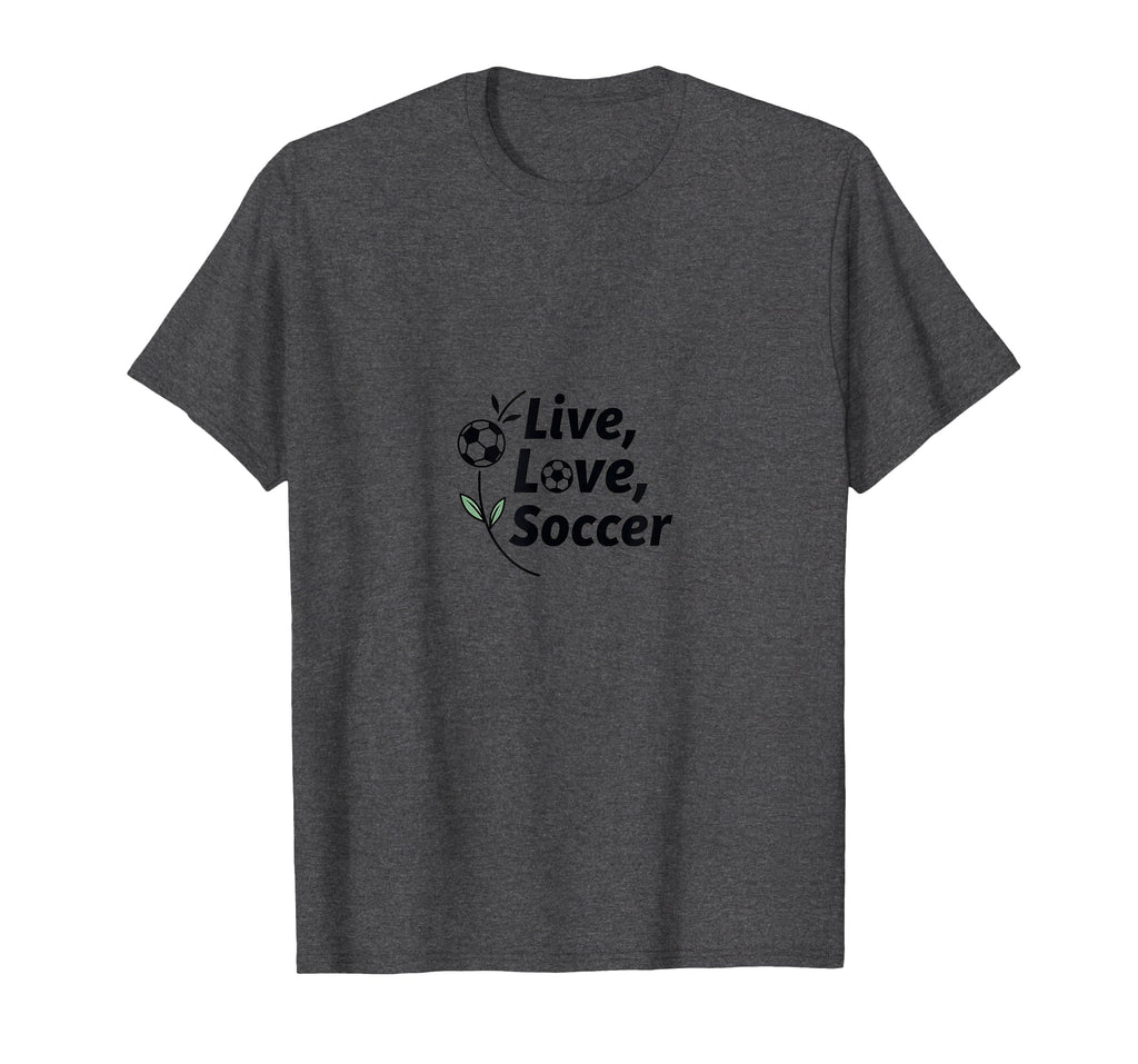 Live Love Soccer Womens Sports Passion T-Shirt - Unique Graphic Men Women