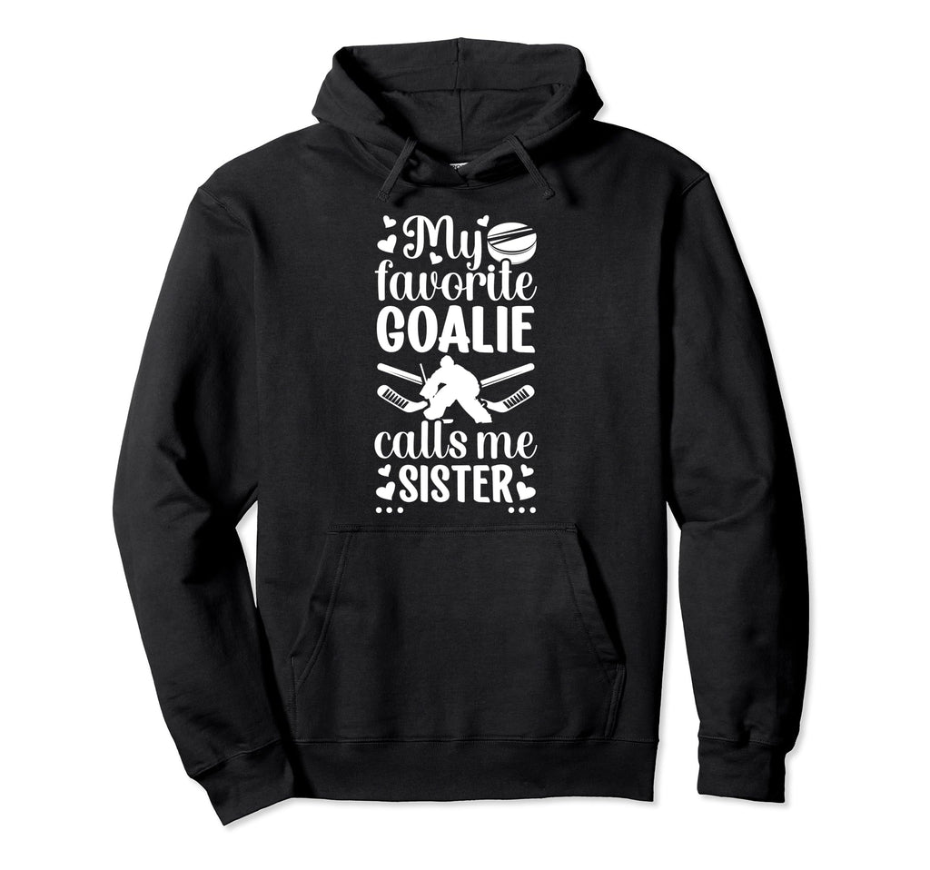 My Favorite Hockey Goalie Sister Hoodie - Minimalist Print Men Women