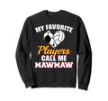 My Favorite Players Call Me Mawmaw Sweatshirt - Custom Art Print Unisex