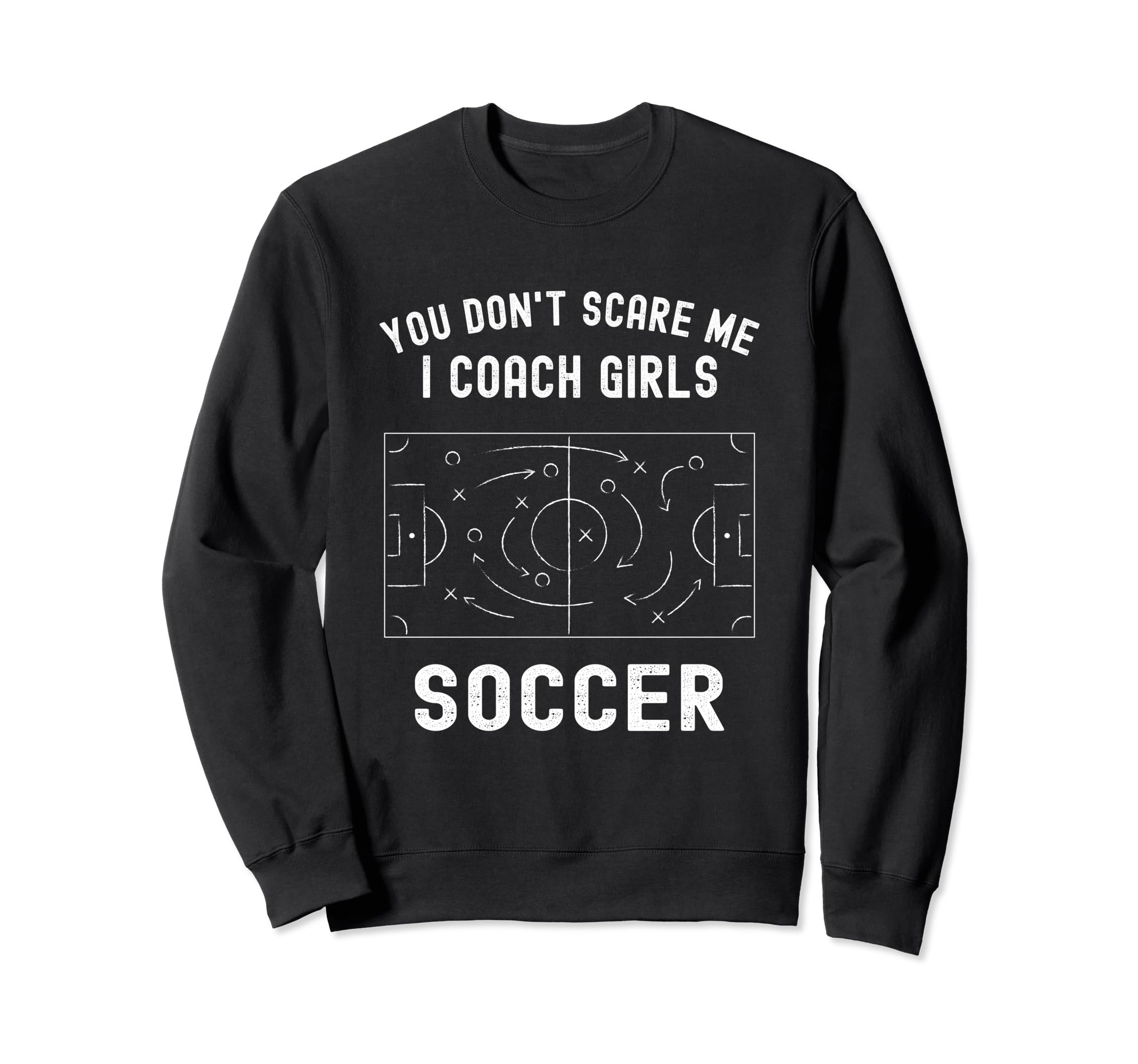 Funny Soccer Coach You Dont Scare Sweatshirt - Unique Graphic for Adults