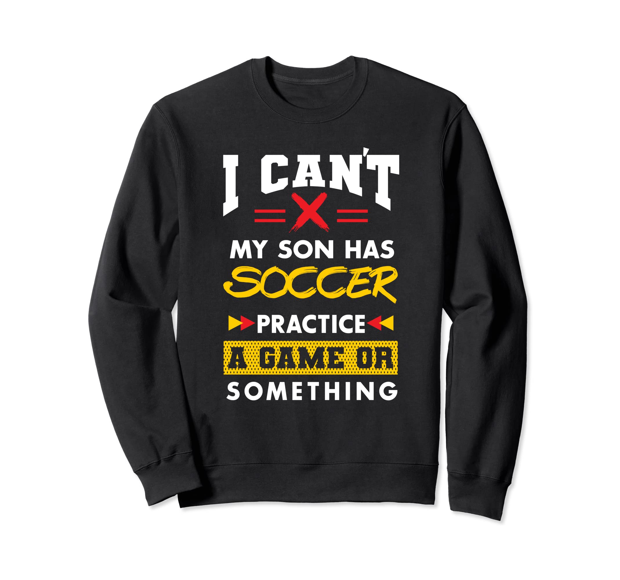 Son Has Soccer Practice Funny Parents Sweatshirt - Graphic Print Men Women