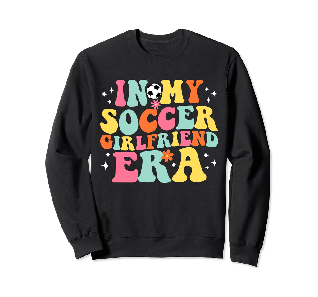 My Soccer Girlfriend Era Game Day Sweatshirt - Custom Art Print Men Women