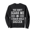 Mens Funny Soccer Coach You Dont Sweatshirt - Streetwear Style Unisex