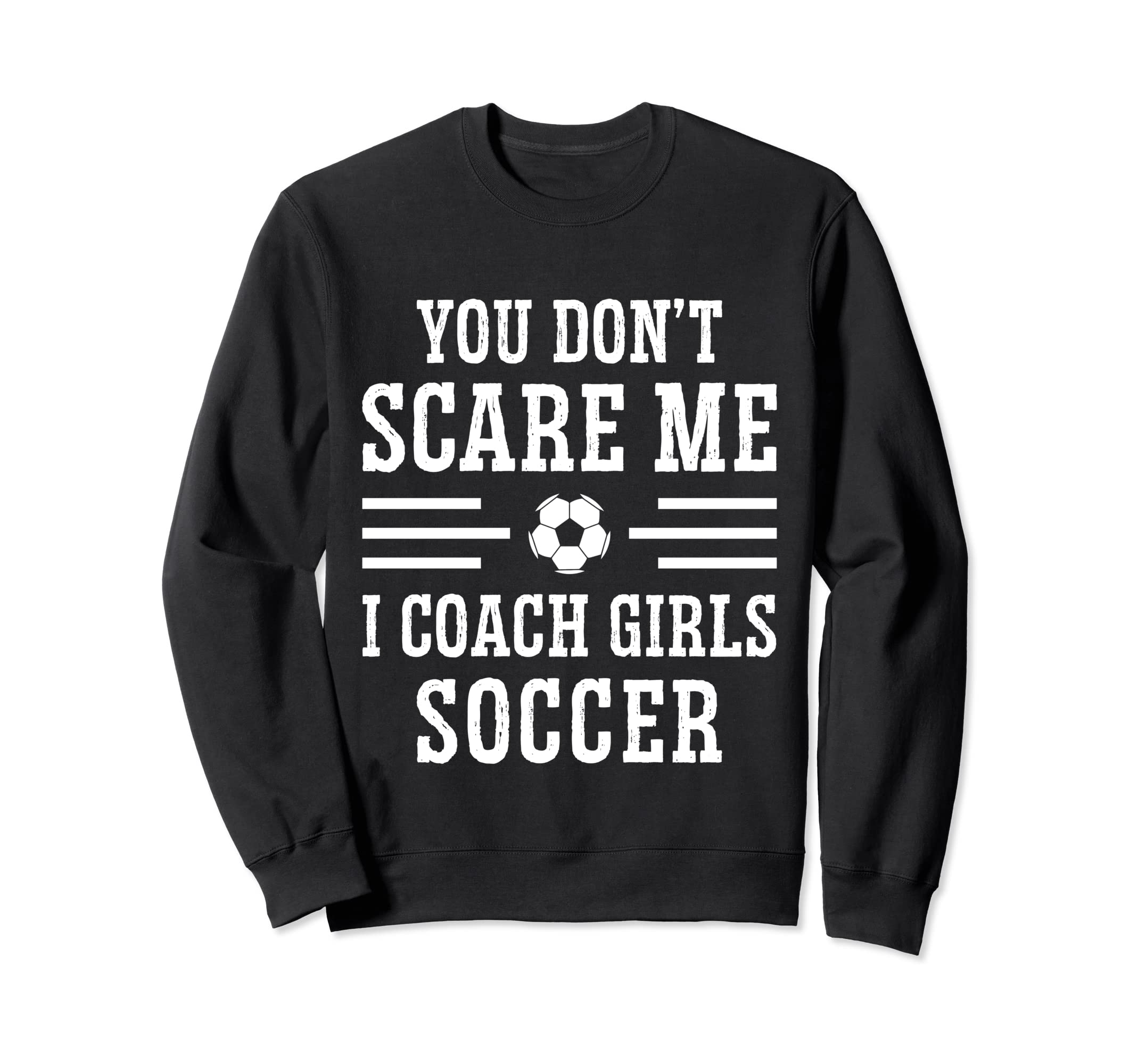 Mens Funny Soccer Coach You Dont Sweatshirt - Streetwear Style Unisex