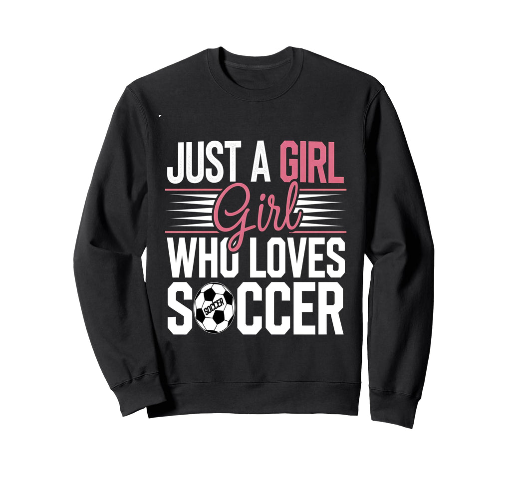 Football Just Who Loves Soccer Sweatshirt - Casual Everyday Wear Men Women