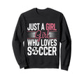 Football Just Who Loves Soccer Sweatshirt - Casual Everyday Wear Men Women