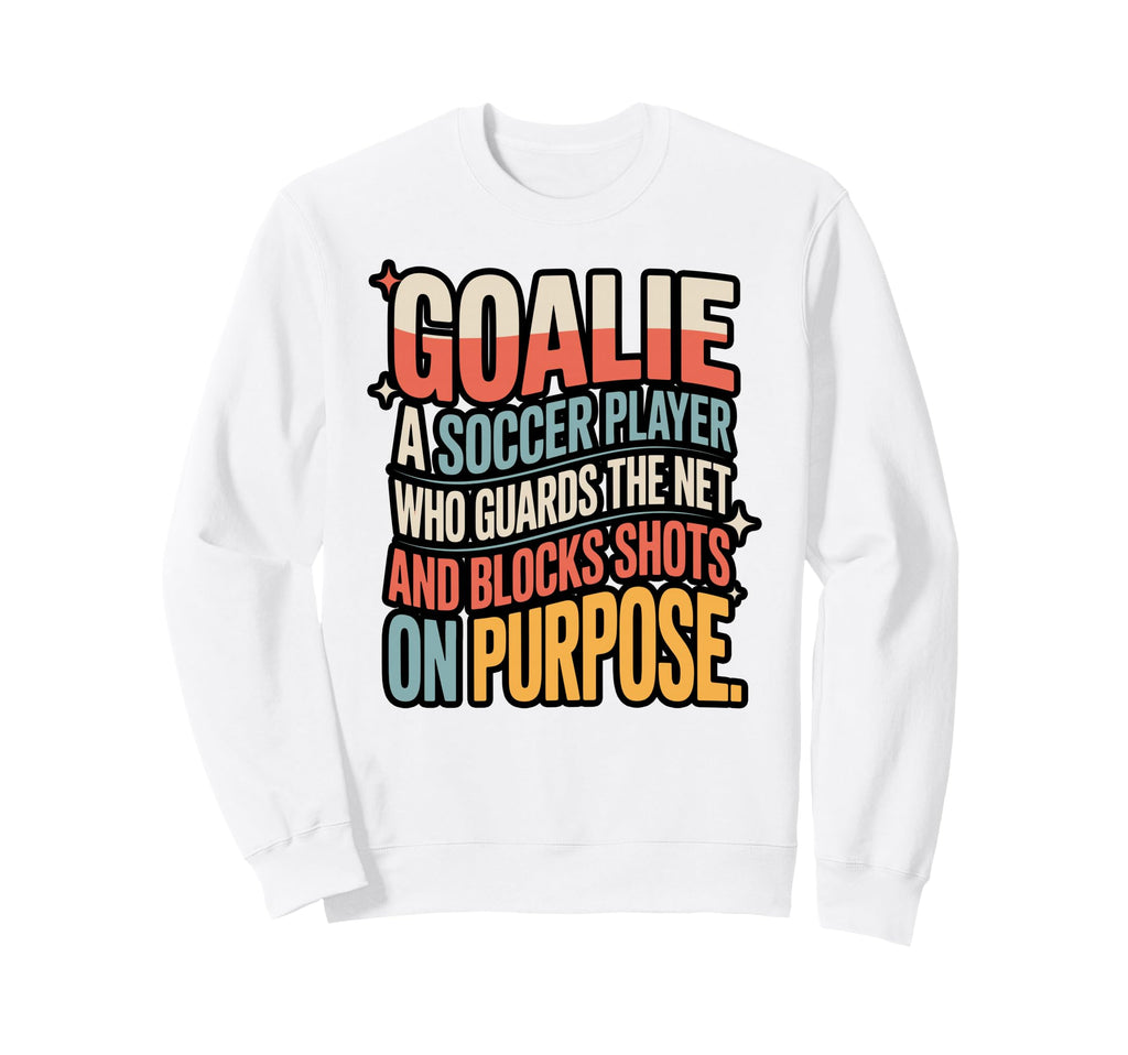 Goalie Definition Funny Soccer Keeper Sweatshirt - Streetwear Style Unisex
