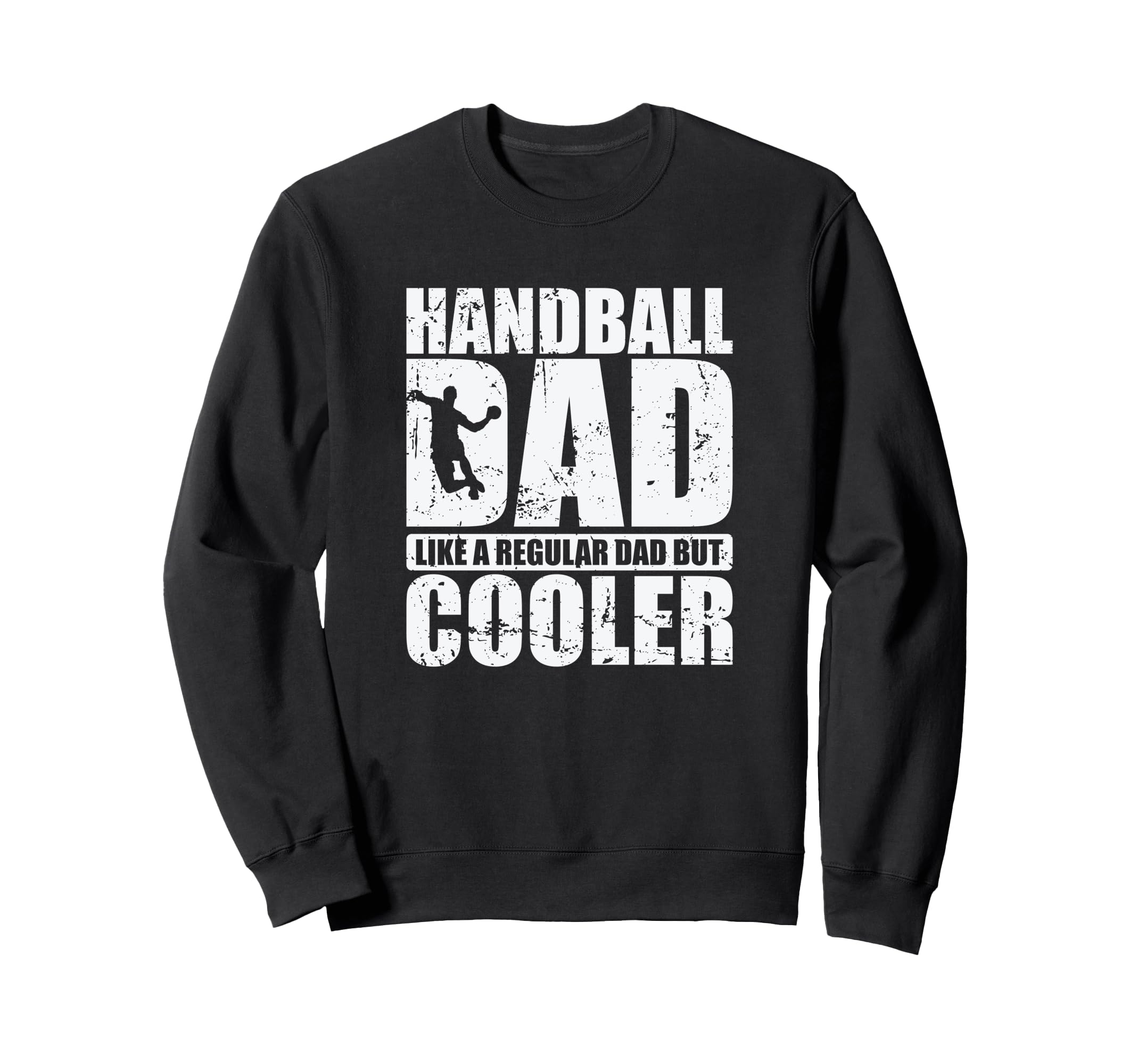 Handball Dad Like Regular Dad Sweatshirt - Casual Everyday Wear for Adults