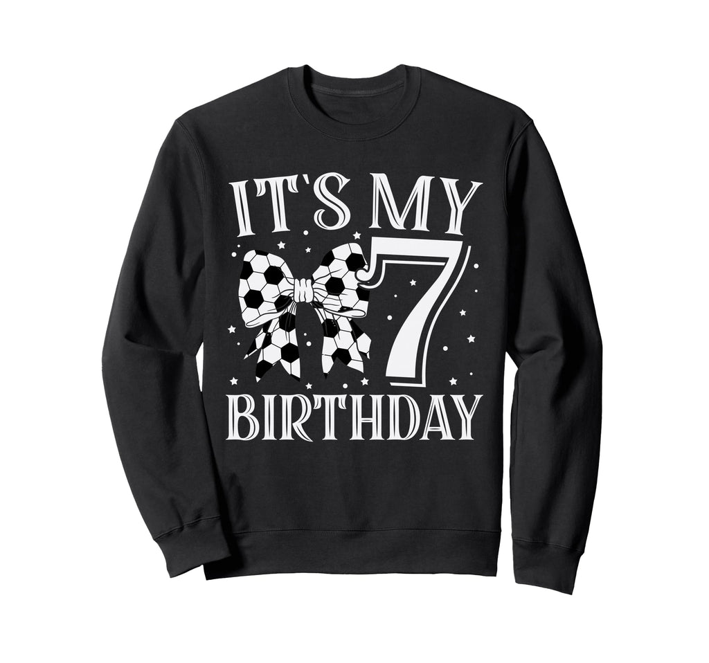 Its My Seven 7Th Birthday Sweatshirt - Casual Everyday Wear Men Women