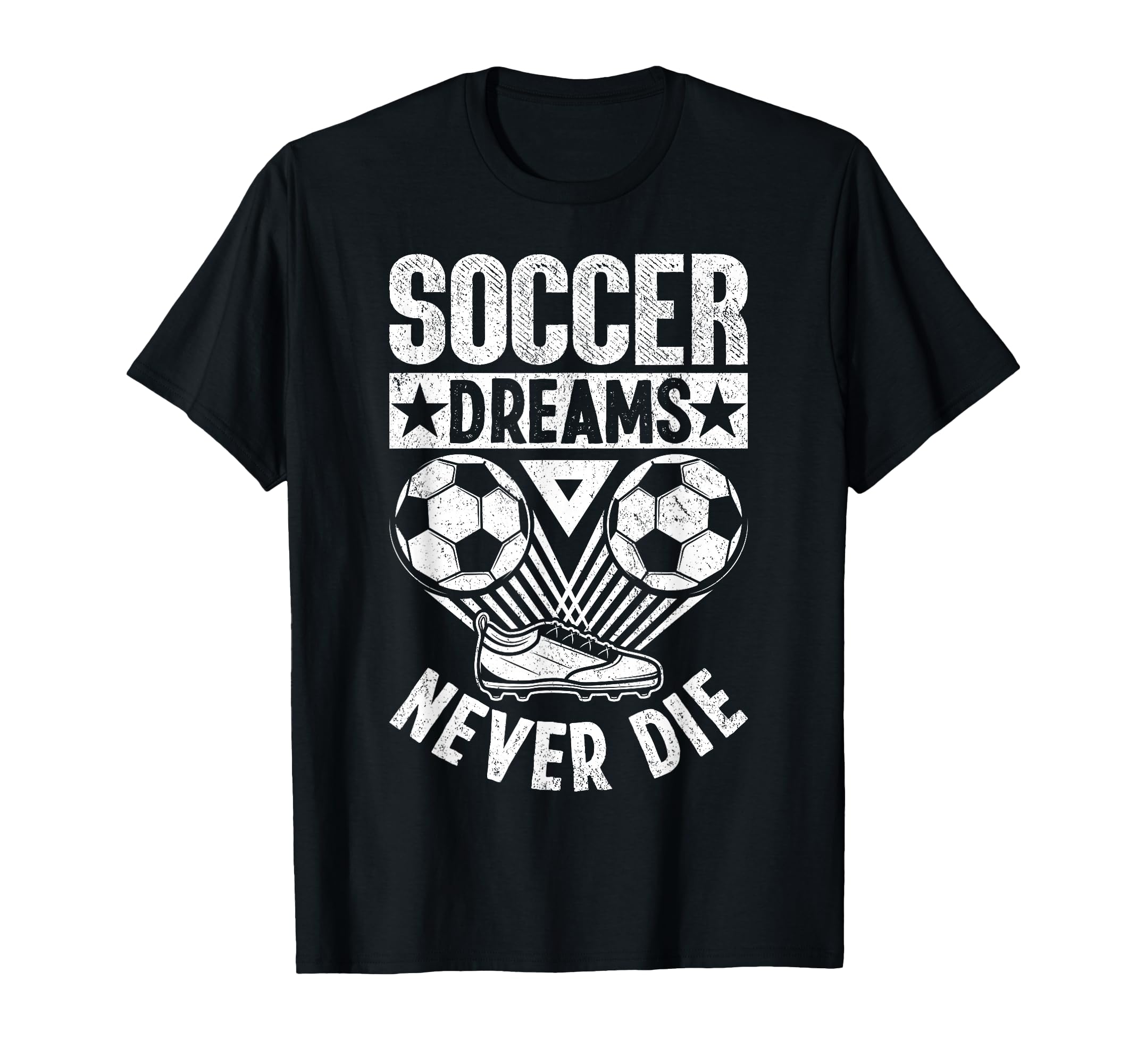 Soccer Dreams Never Die Soccer Ball T-Shirt - Streetwear Style Men Women