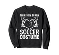 Halloween This Is My Scary Soccer Sweatshirt - Novelty Apparel Unisex
