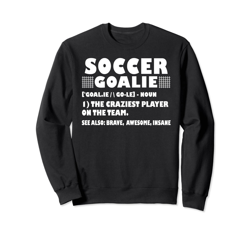 Funny Soccer Goalie Definition Sweatshirt - Fun Novelty Design for Adults
