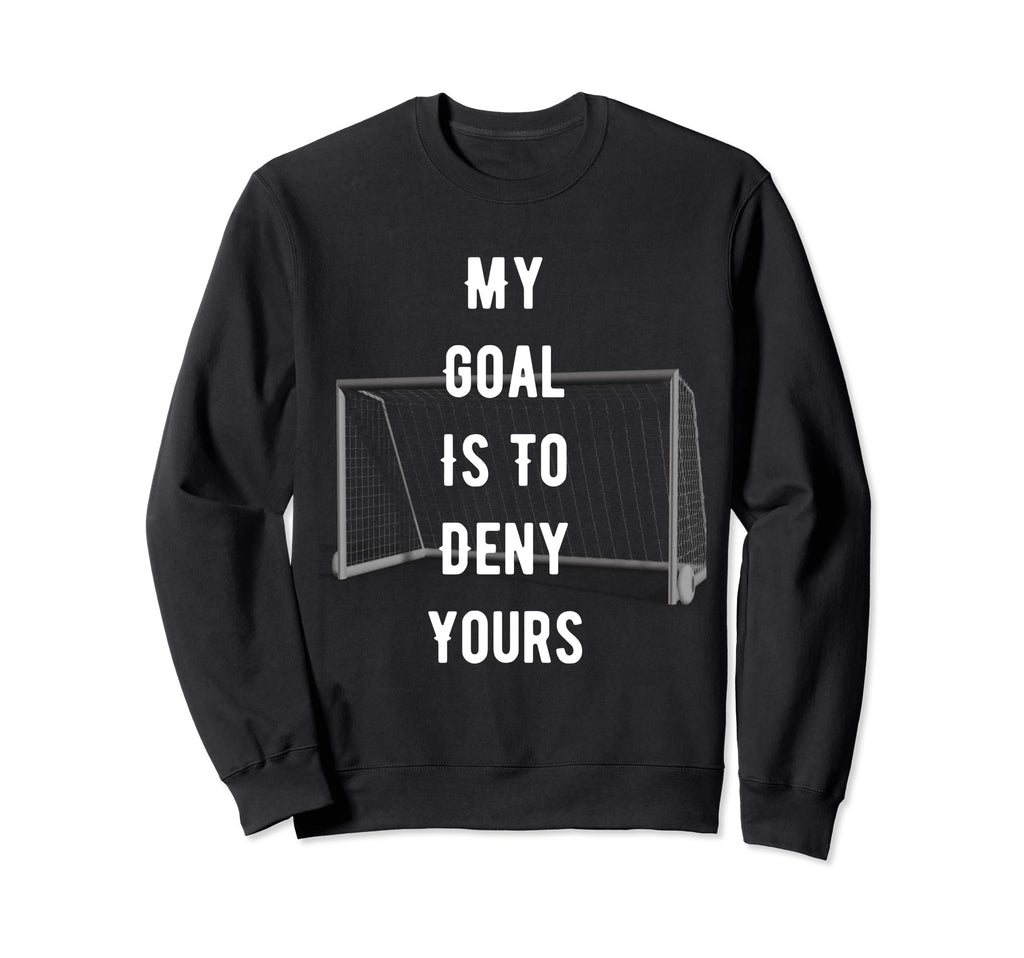 Funny Novelty My Goal Is To Deny Sweatshirt - Fun Novelty Design Men Women