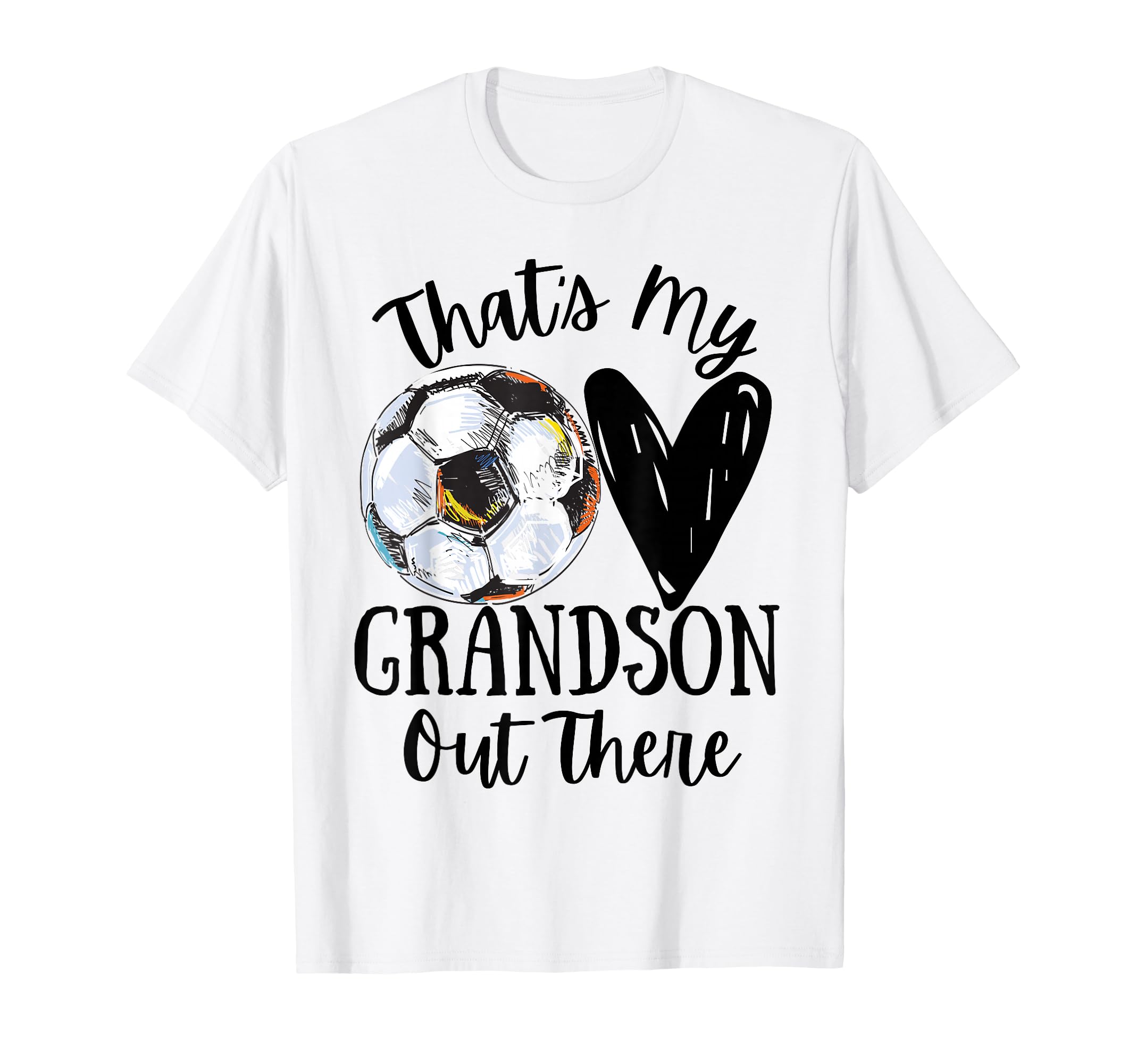 Thats My Grandson Out There Soccer Funny T-Shirt - Unique Graphic Unisex