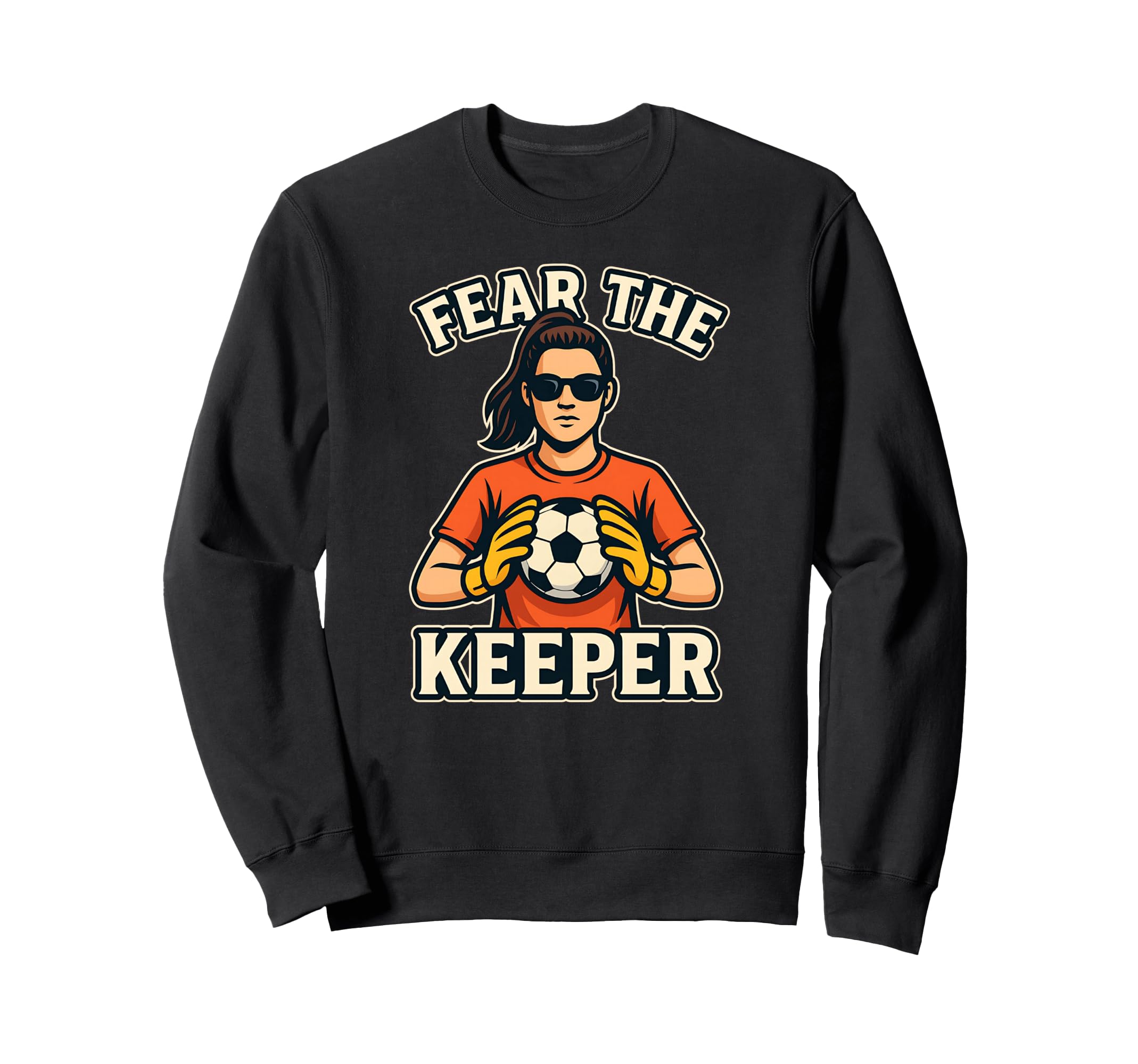 Fear Keeper Goalkeeper Soccer Ball Sweatshirt - Trendy Graphic Unisex