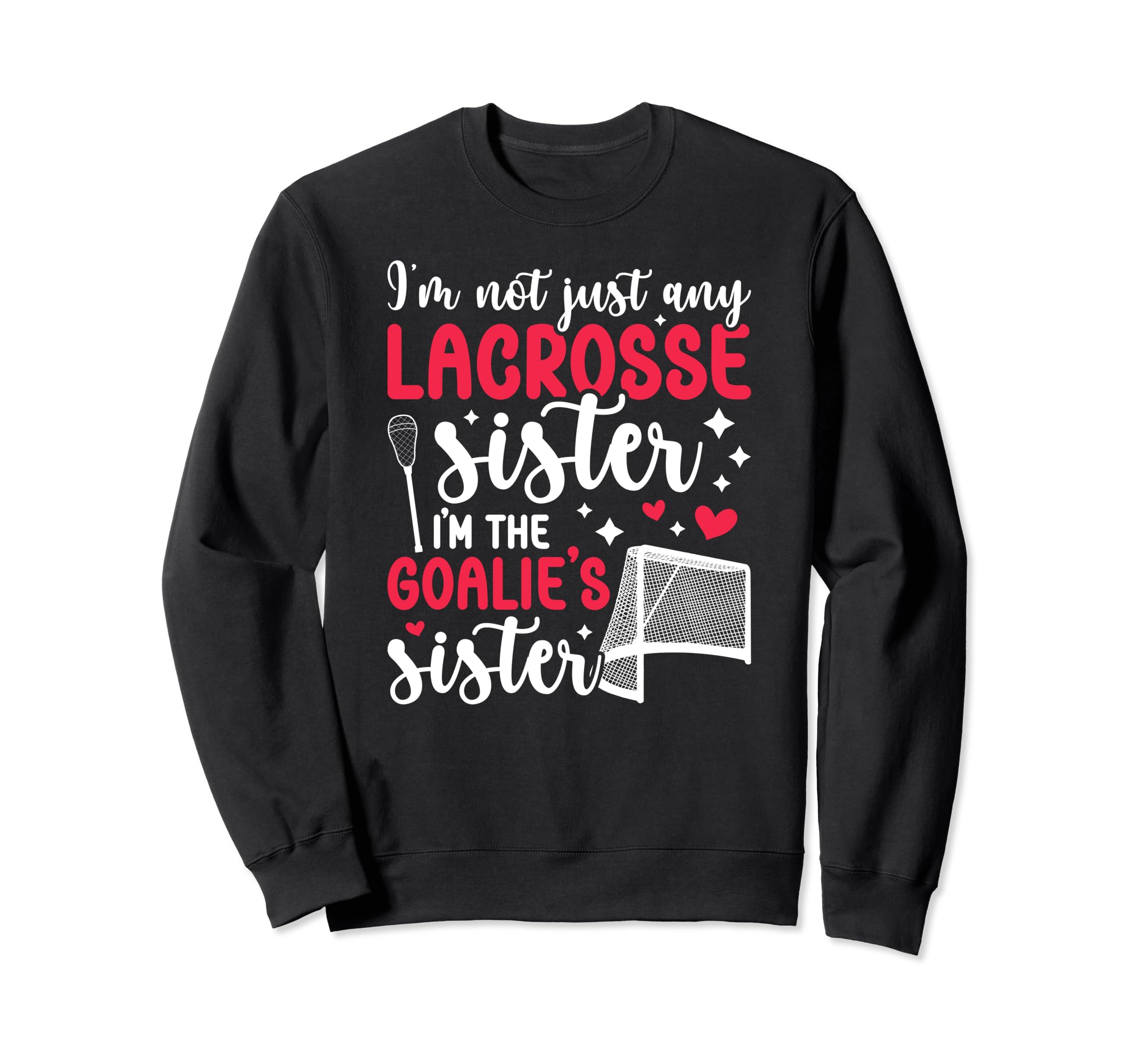 Im Lacrosse Goalie Sister Sweatshirt - Fun Novelty Design Men Women