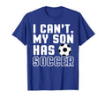 I Cant My Son Has Soccer Mom And Dad T-Shirt - Streetwear Style for Adults