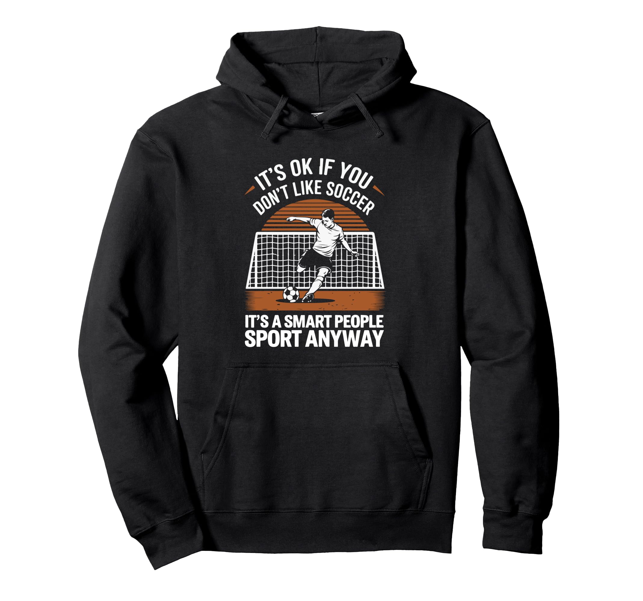 Its Ok If You Dont Like Soccer Its Hoodie - Streetwear Style for Adults