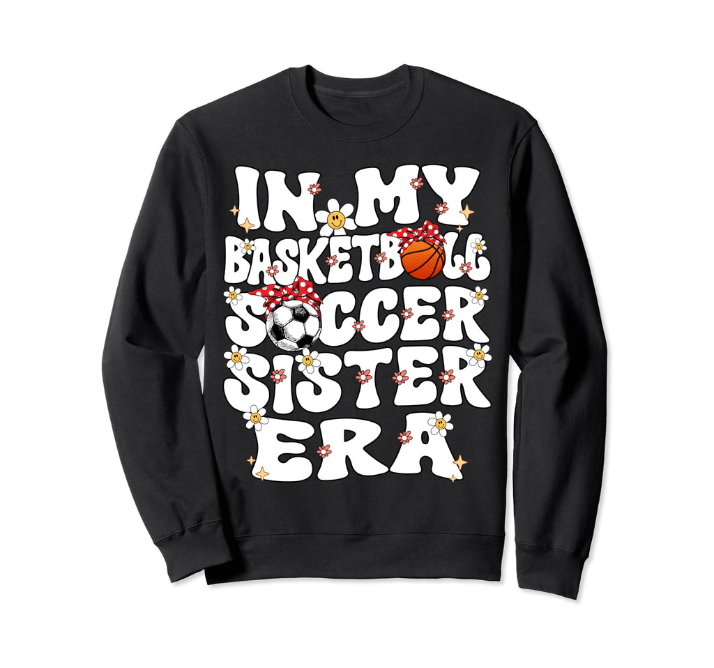 My Basketball Soccer Sister Era Sweatshirt - Streetwear Style for Adults