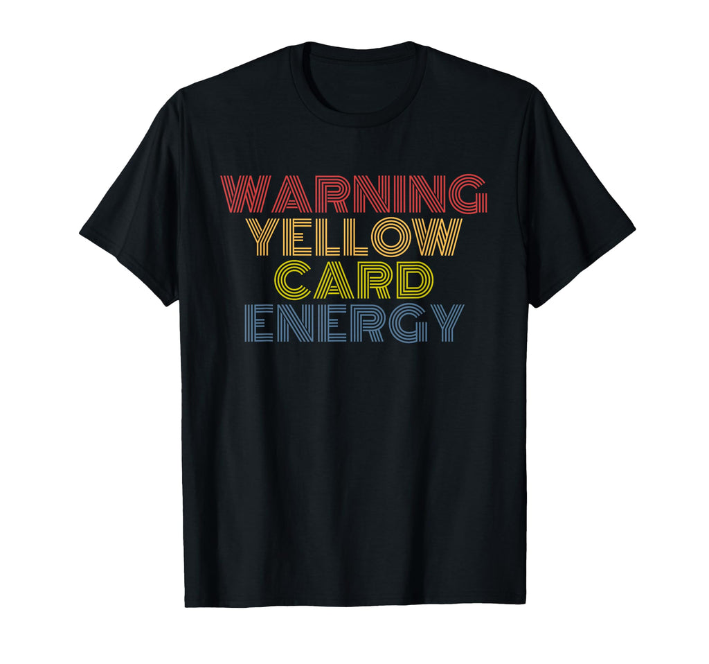 Warning Yellow Card Energy Funny T-Shirt - Novelty Apparel Men Women