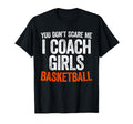 You Dont Scare Me I Coach Basketball T-Shirt - Graphic Print for Adults