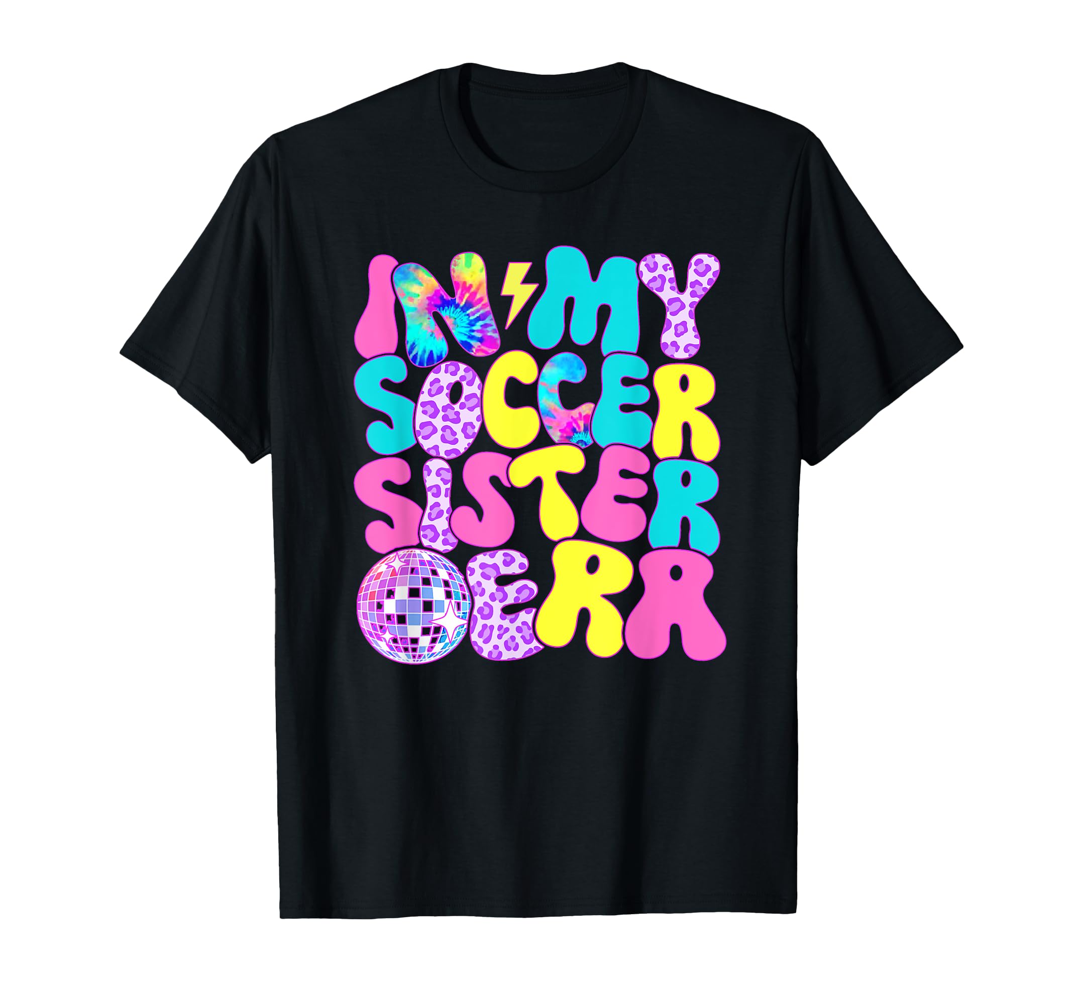 Disco Tie Dye My Soccer Sister Era T-Shirt - Custom Art Print Men Women