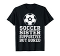 Funny Soccer Sister Supportive Sibling T-Shirt - Graphic Print for Adults