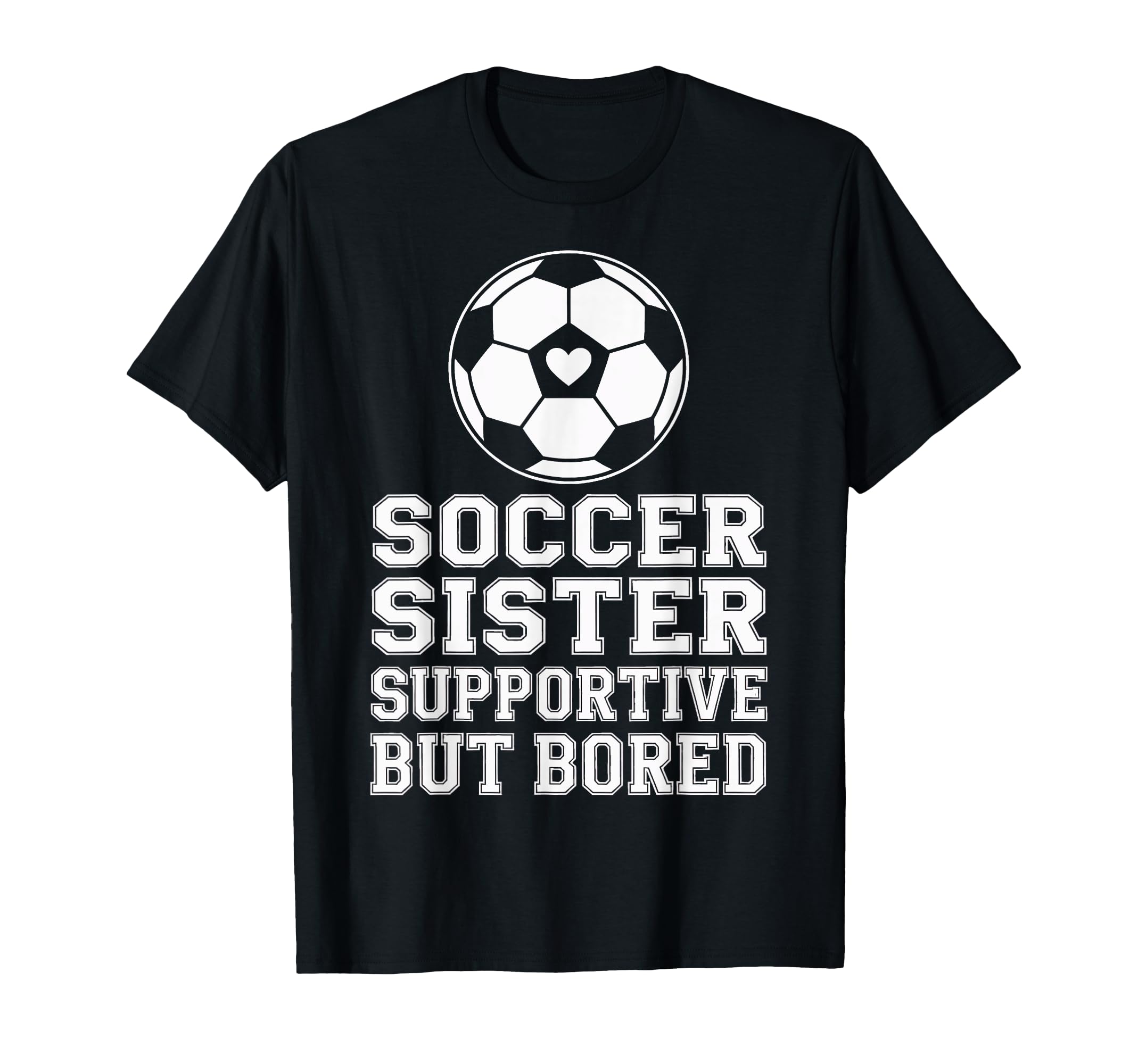 Funny Soccer Sister Supportive Sibling T-Shirt - Minimalist Print Unisex