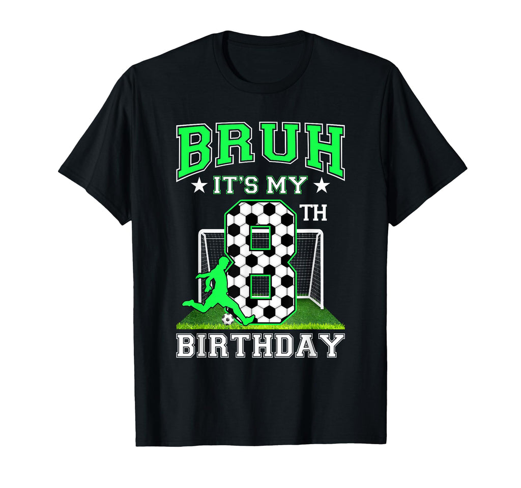 Bruh Its My 8Th Birthday Soccer Theme T-Shirt - Graphic Print Men Women