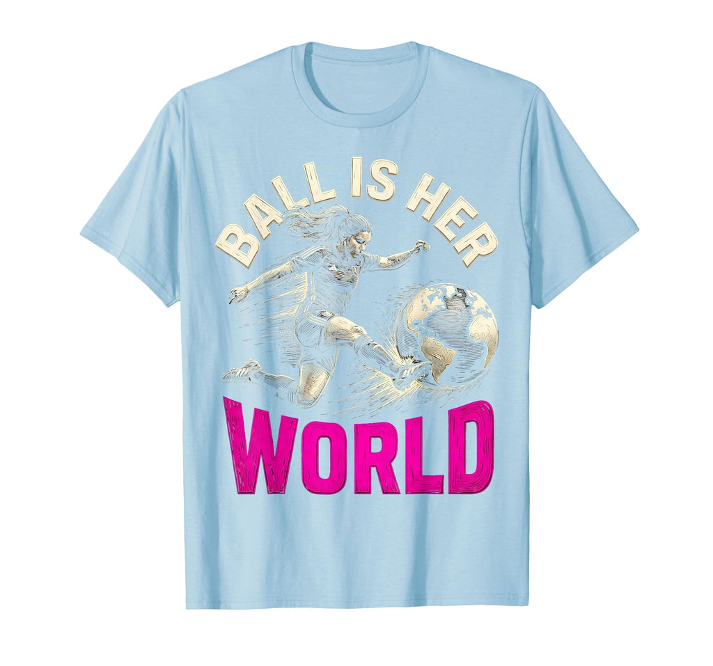Ball Is Her World Womens Soccer T-Shirt - Streetwear Style for Adults