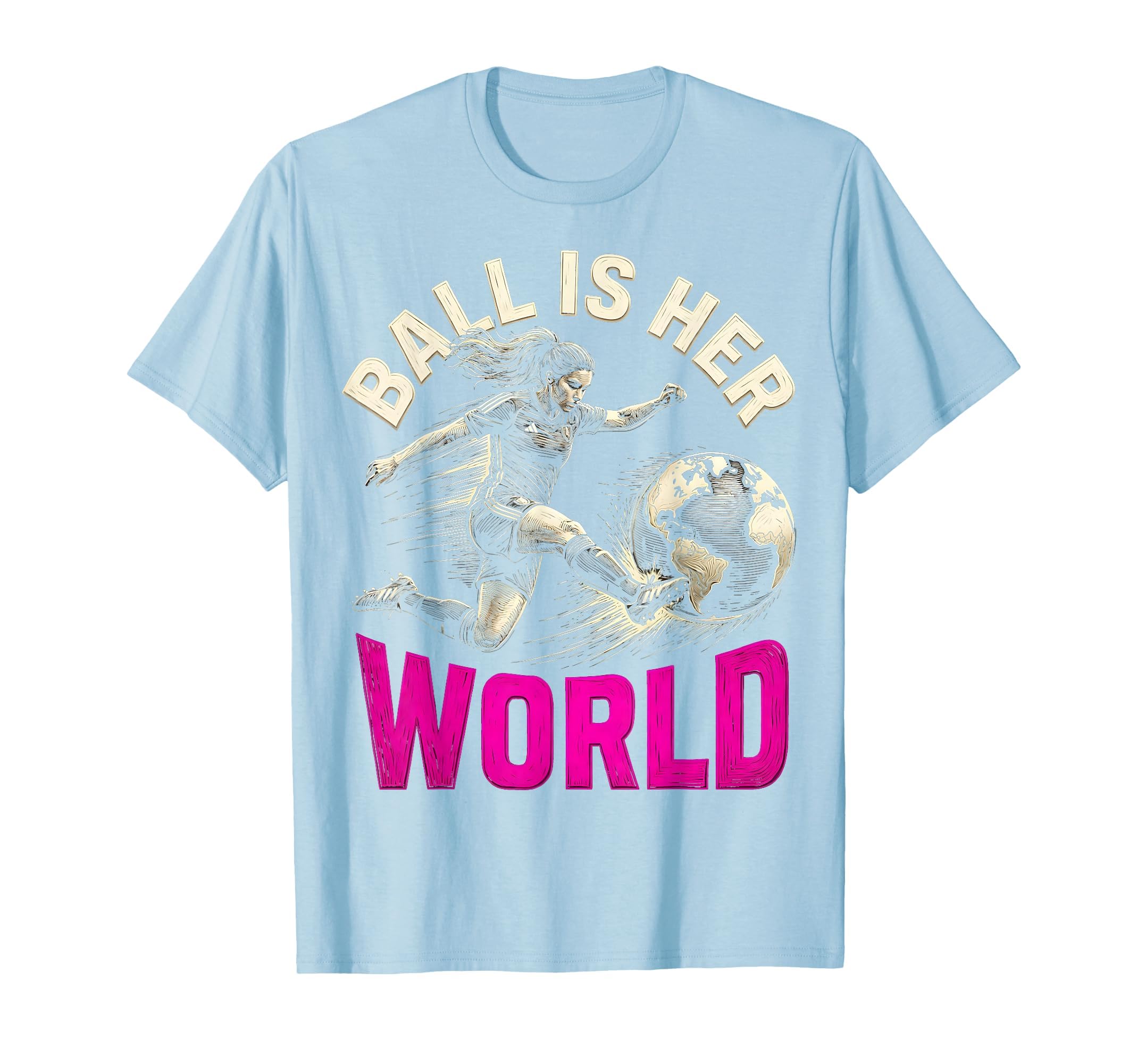 Ball Is Her World Womens Soccer T-Shirt - Streetwear Style for Adults