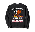 My Favorite Players Call Me Memaw Sweatshirt - Graphic Print Men Women