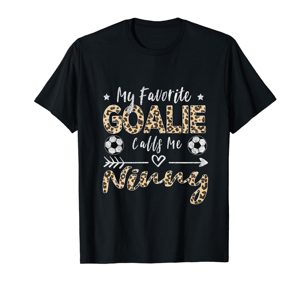 My Favorite Goalie Calls Me Ninny T-Shirt - Novelty Apparel for Adults