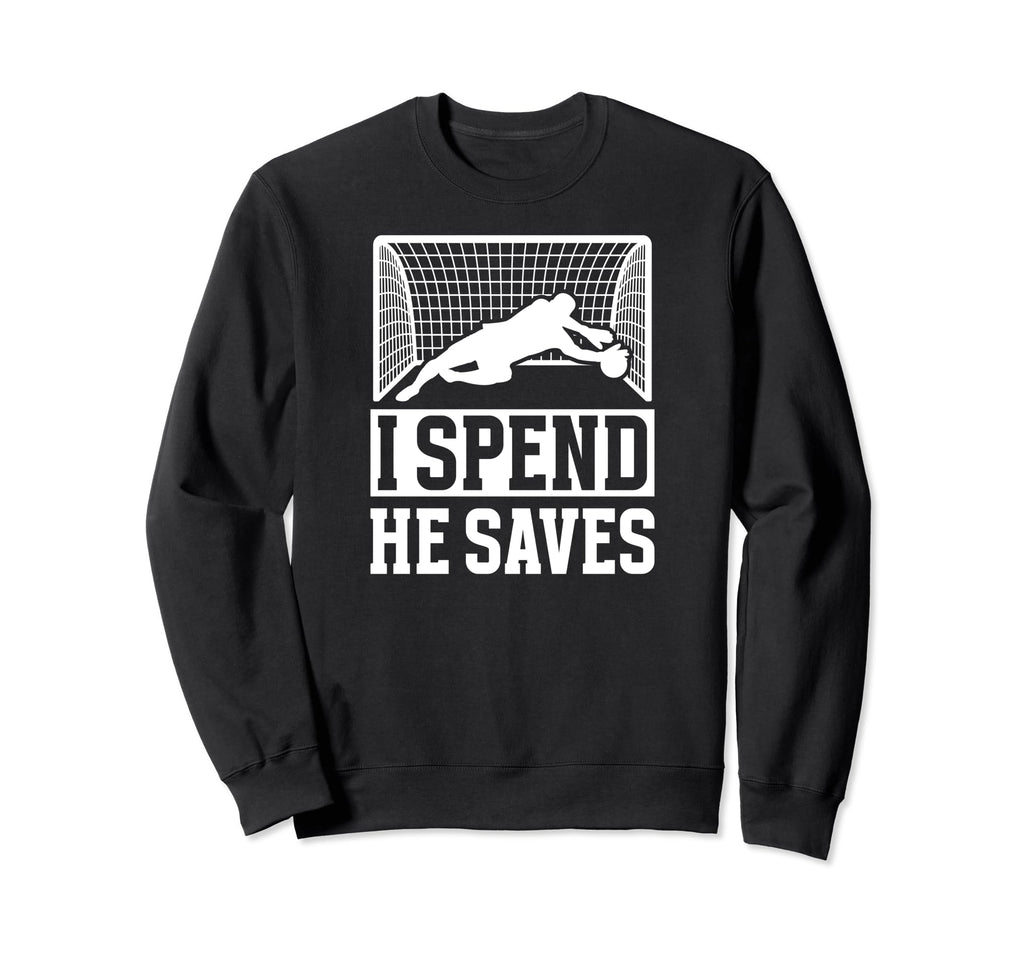 He Saves Soccer Goalkeeper Mom Sweatshirt - Fun Novelty Design Men Women
