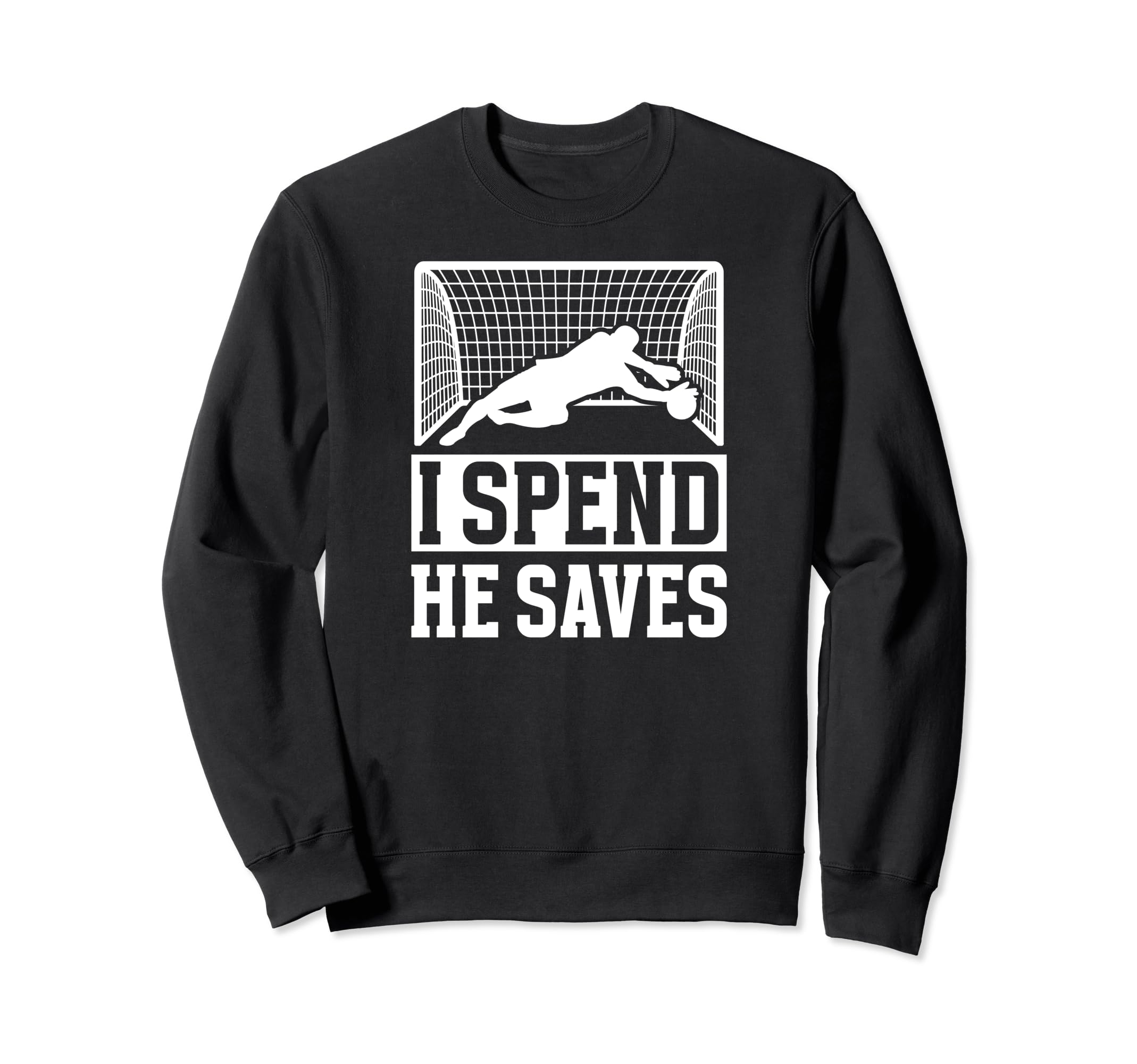He Saves Soccer Goalkeeper Mom Sweatshirt - Fun Novelty Design Men Women