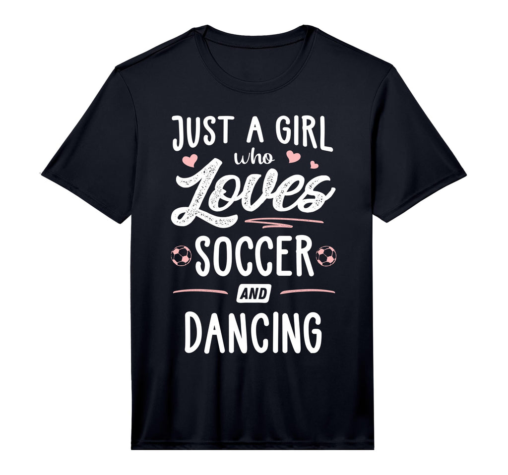 Just Who Loves Soccer And Dancing T-Shirt - Fun Novelty Design Men Women