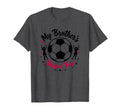 Soccer Sister My Brothers T-Shirt - Casual Everyday Wear for Adults