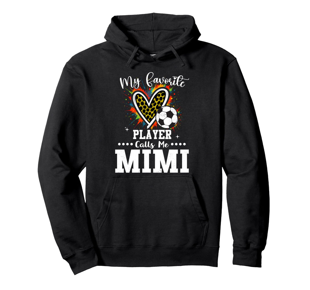 My Favorite Soccer Player Calls Me Mimi Hoodie - Novelty Apparel Men Women