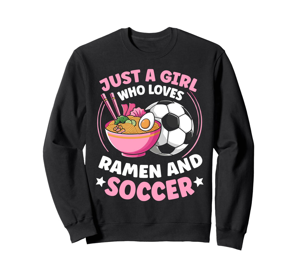 Just Who Loves Ramen And Soccer Sweatshirt - Streetwear Style for Adults